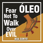 oleo fear not to walk over evil